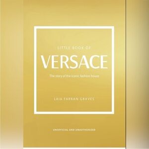 The Little Book of Versace: The Story of the Iconic Fashion House - NEW